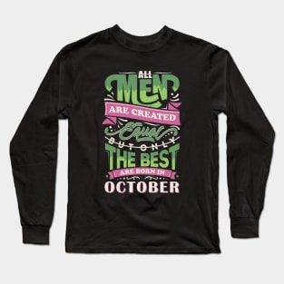 All men are created equal But only the best are born in october T-Shirt Long Sleeve T-Shirt